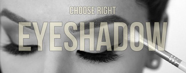 _How to Choose the Right Eyeshadow for Your Eyes_